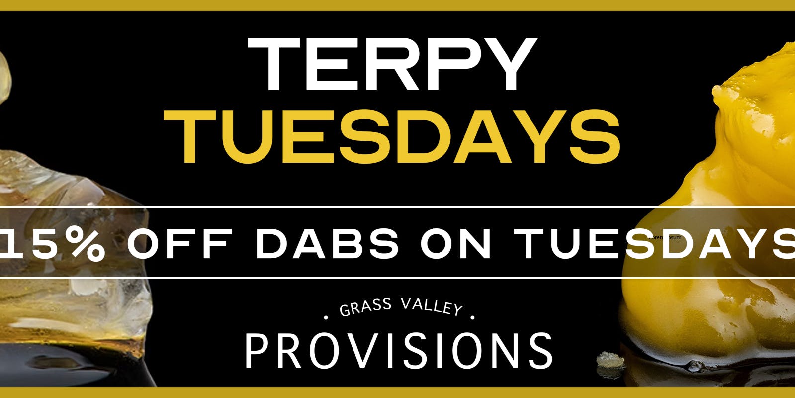 Grass Valley Provisions 15% Off Dabs - Terpy Tuesday