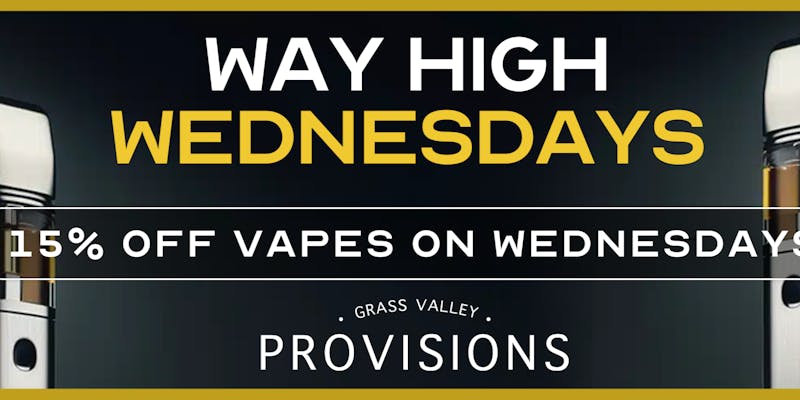 Grass Valley Provisions 15% Off Vapes - Way High Wednesday