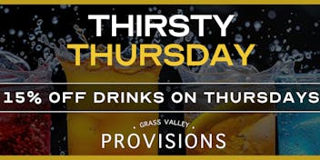 Grass Valley Provisions 15% Off Drinks - Thirsty Thursday