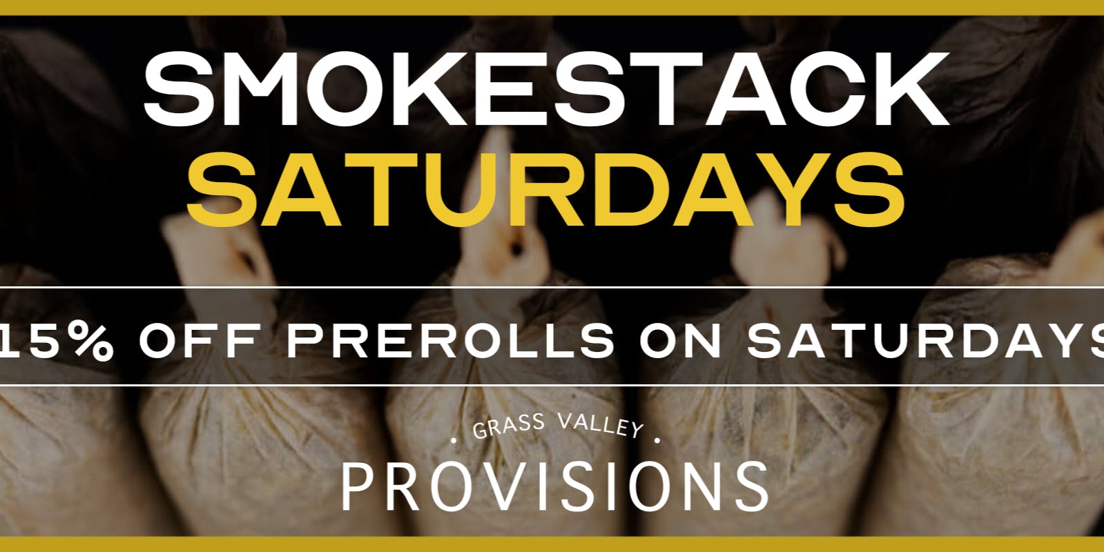 Grass Valley Provisions 15% Off Pre-rolls - Smoke Stack Saturday