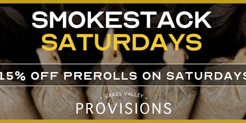 Grass Valley Provisions 15% Off Pre-rolls - Smoke Stack Saturday