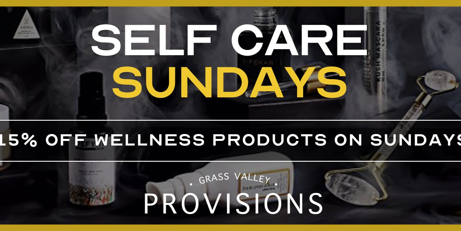 Grass Valley Provisions 15% Off Wellness Products - Self Care Sunday