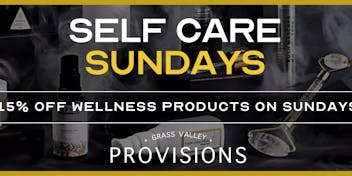 Grass Valley Provisions 15% Off Wellness Products - Self Care Sunday