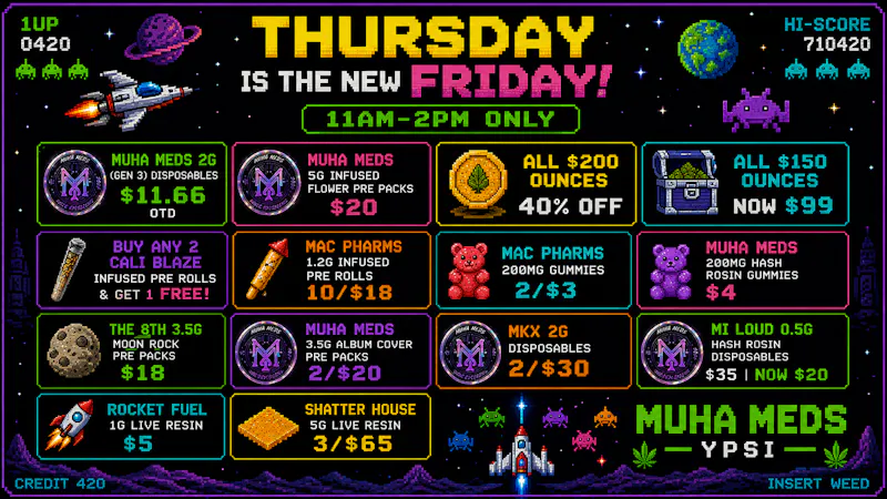 Muha Meds Ypsilanti - Recreational THURSDAY IS THE NEW FRIDAY! 11AM-2PM ONLY!