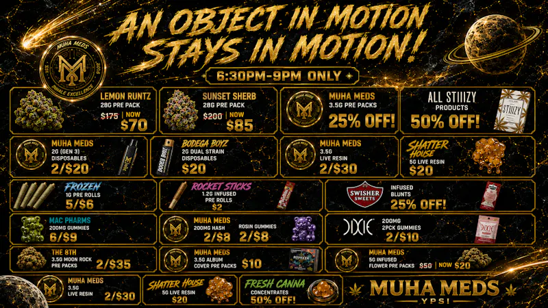 Muha Meds Ann Arbor - Recreational Delivery AN OBJECT IN MOTION STAYS IN MOTION! 6:30PM-9PM!