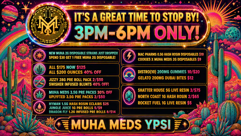 Muha Meds Ypsilanti - Recreational IT'S A GREAT TIME TO STOP BY! 3PM-6PM ONLY!