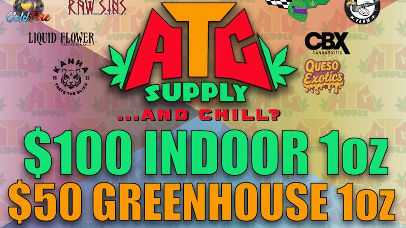 ATC Supply $50 GH Oz / $100 Indoor OZ !FIRE DEAL!