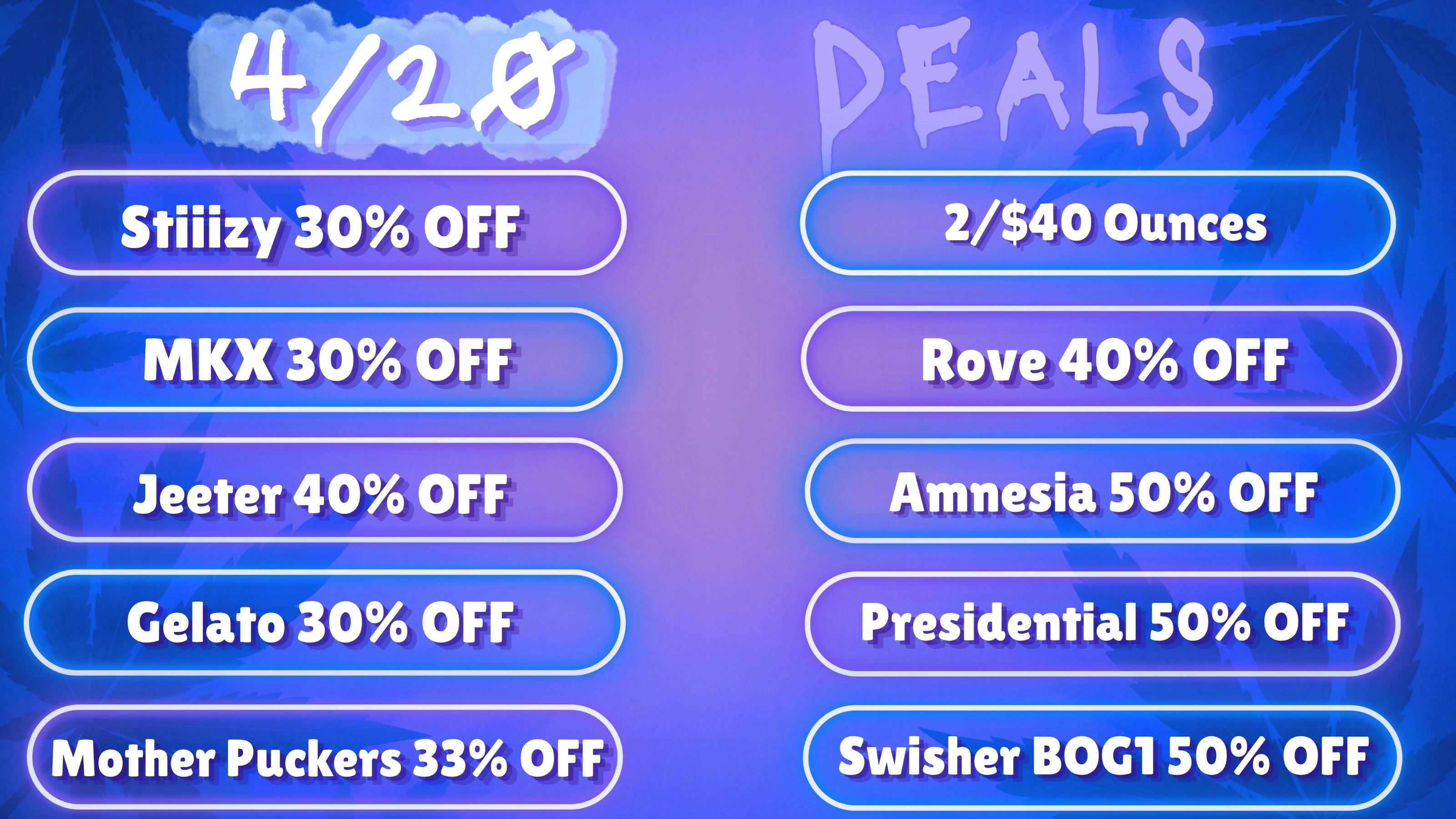 Happy Daze 4/20 DEALS ALL WEEKEND!