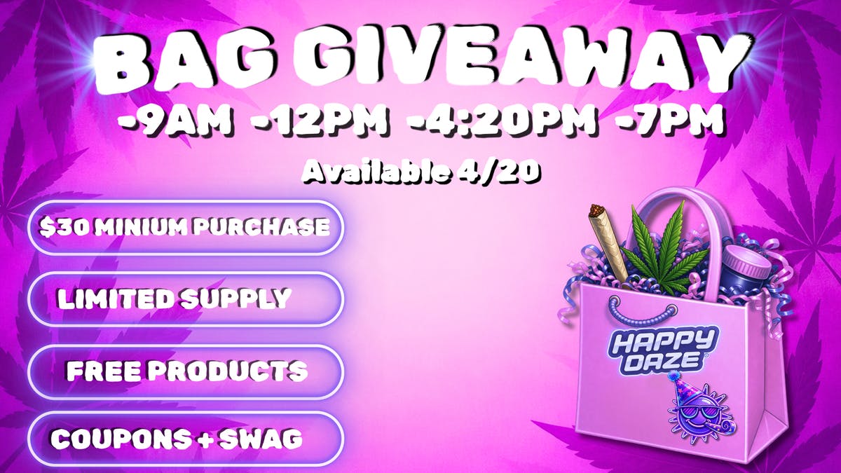 Happy Daze 4/20 ALL WEEKEND!