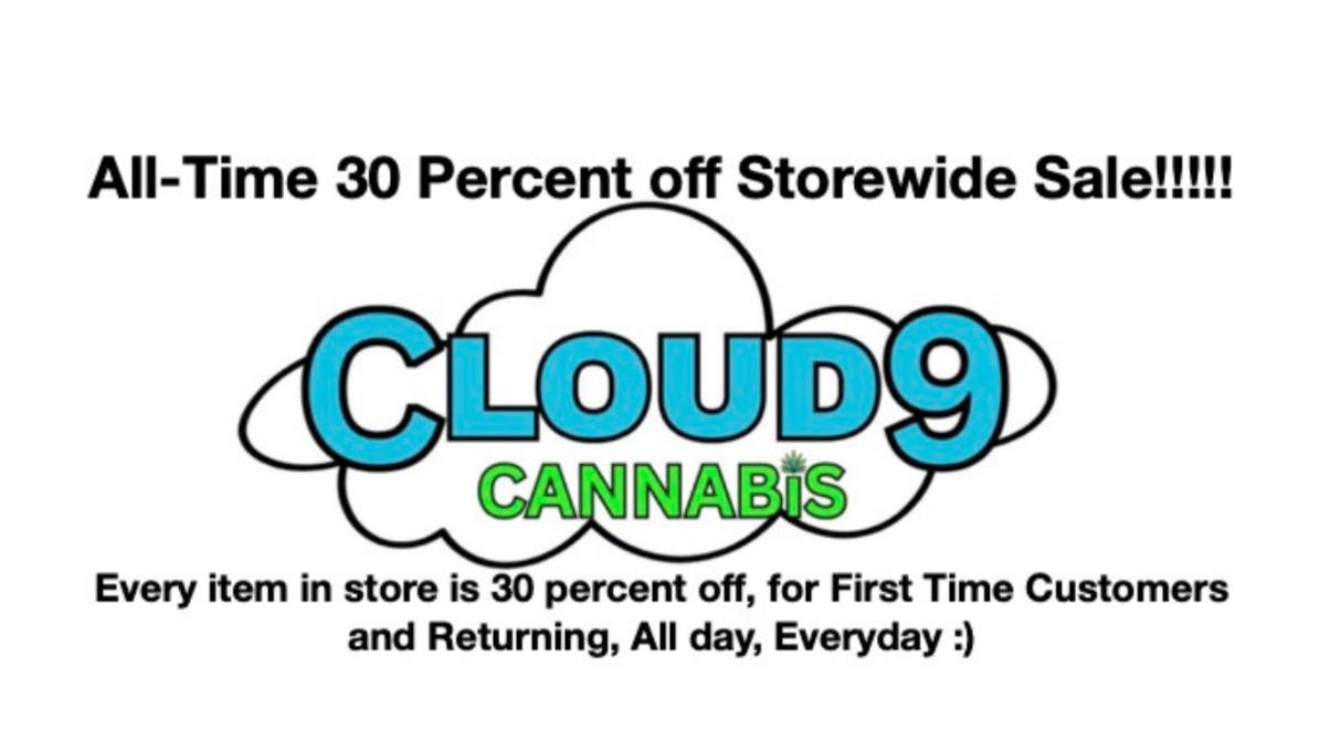 Cloud 9 Cannabis 30%OFF STOREWIDE