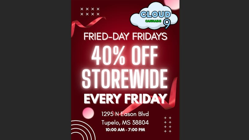 Cloud 9 Cannabis Fried-Day Friday's: 40 Percent off Every Friday!!