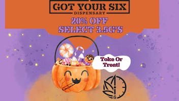 Got Your Six Dispensary TRICK OR TOKE 20% OFF