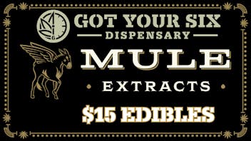 Got Your Six Dispensary $15 Mule Edibles