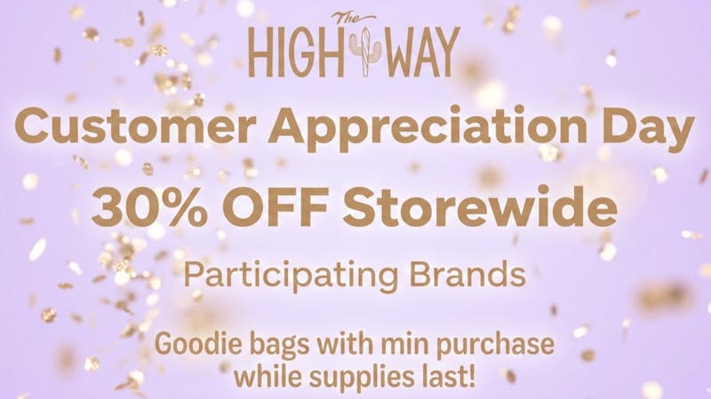 The High Way Customer Appreciation Day - 30% OFF Storewide!