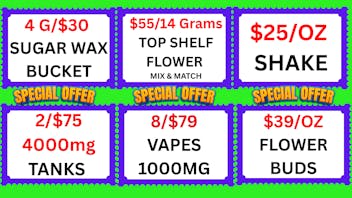 Cannabis World 8/$79 VAPE-2/$75 TANK 4g-$25/OZ SHAKE-4G/$30 WAX