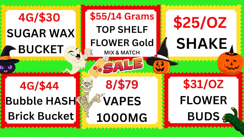 Cannabis World 8/$79 VAPE-$31/OZ BUDS-$25/OZ SHAKE-4G/$30 WAX