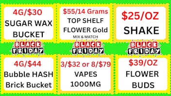 Cannabis World 3/$32 VAPE-$39/OZ BUDS-$25/OZ SHAKE-4G/$30 WAX