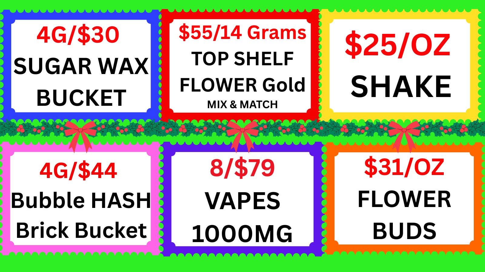 Cannabis World 3/$32 VAPE-$39/OZ BUDS-$25/OZ SHAKE-4G/$30 WAX