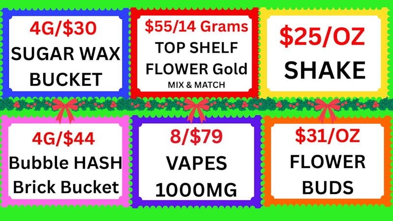 Cannabis World 3/$32 VAPE-$39/OZ BUDS-$25/OZ SHAKE-4G/$30 WAX