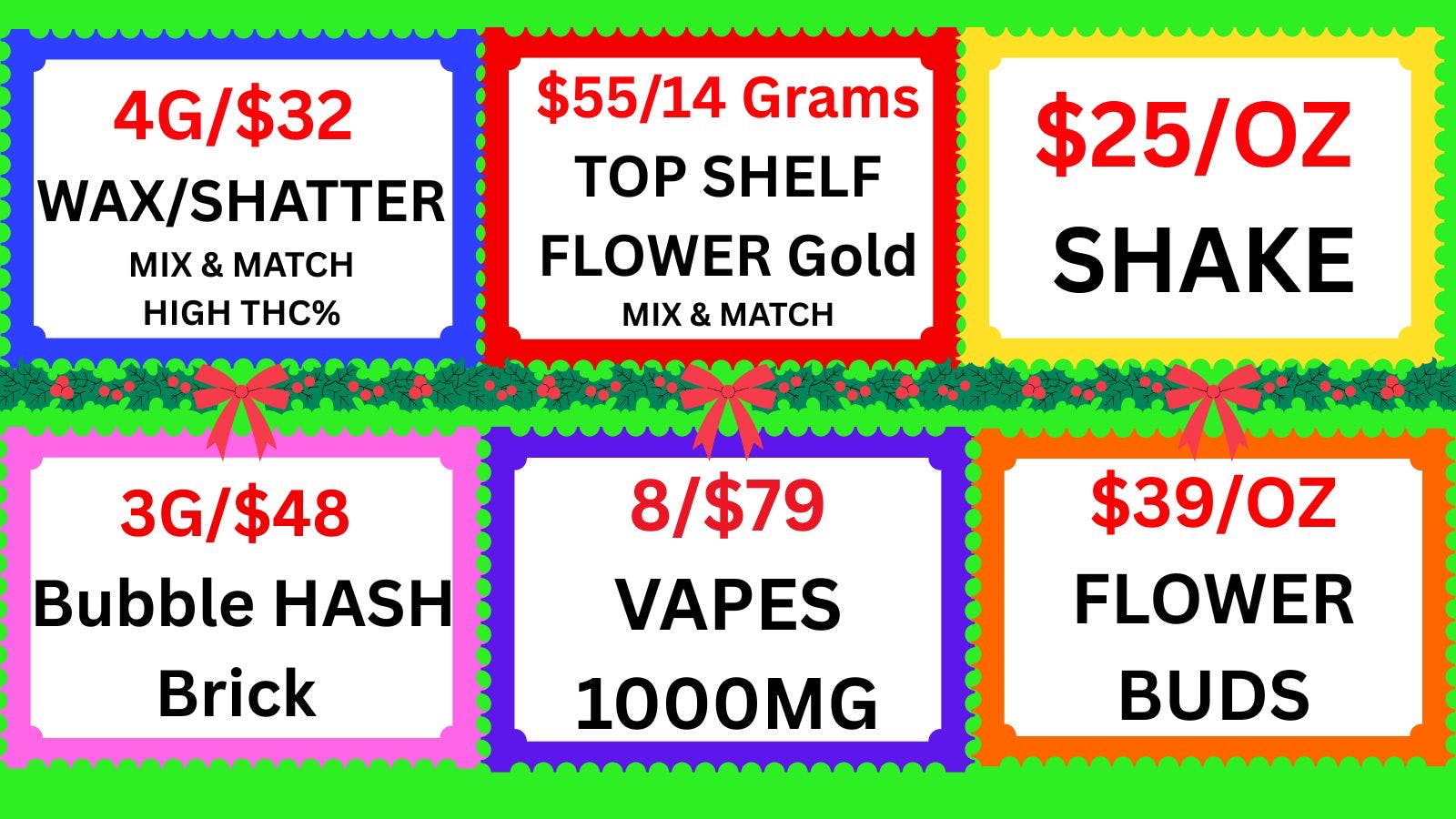 Cannabis World 3/$32 VAPE-$39/OZ BUDS-$25/OZ SHAKE-4G/$32 WAX