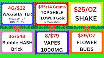 Cannabis World 3/$32 VAPE-$39-$44/OZ BUDS-$25/OZ SHAKE-4G/$32 WAX