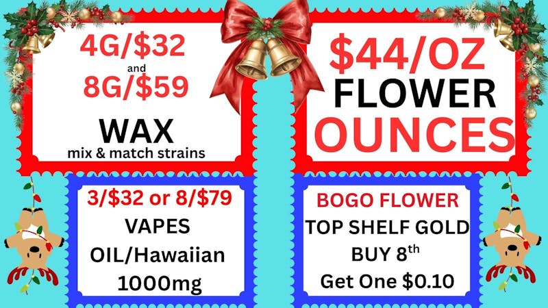 Cannabis World $44/OZ FLOWER-4G/$32 WAX-8/$79 VAPES 1000mg