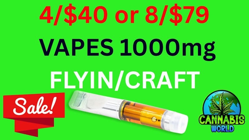 Cannabis World 4/$40 or 8/$79 VAPES 1000mg Craft Oil & Flyin H