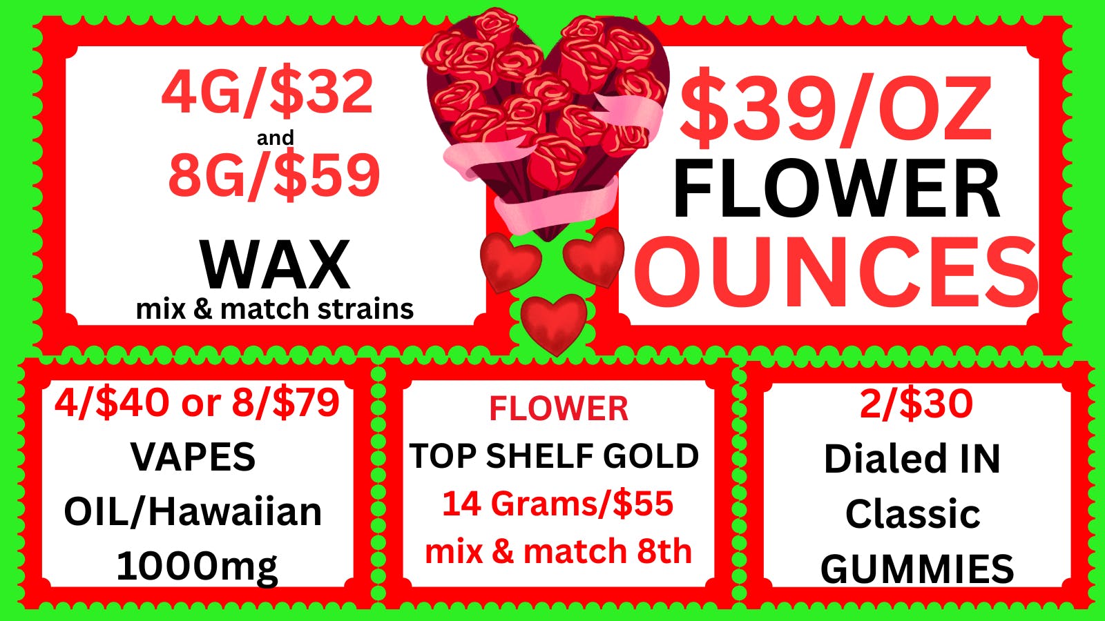 Cannabis World $39/OZ BUD-2/$30 Dialed IN-4G/$32 WAX-8/$79 VAPES