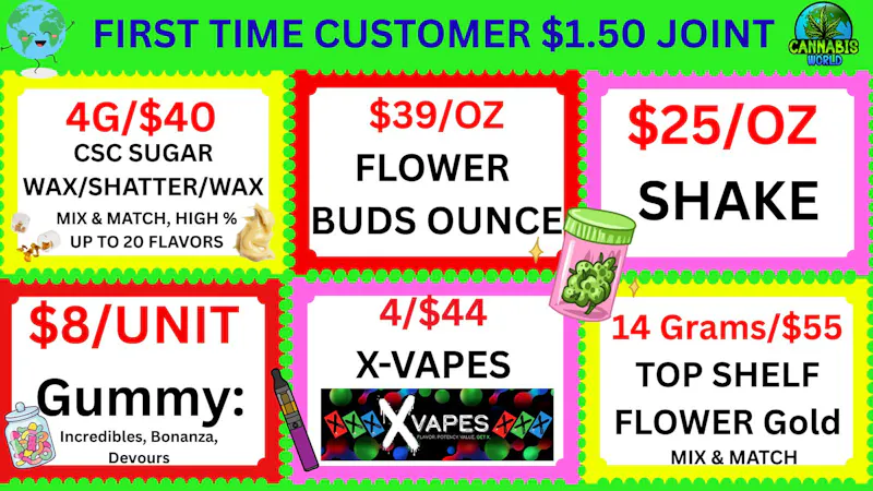 Cannabis World 💚$39/OZ BUD-4/$44 X-VAPES-$8 GUMMY-4/$40 CSC WAX