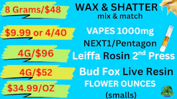 Cannabis World $34/OZ BUDS- $9.99 VAPES-8G/$48 WAX-4g/$96 ROSIN💚