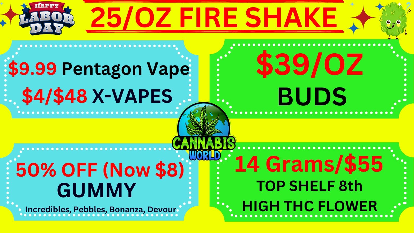 Cannabis World 💚39/OZ BUD-$9.99 VAPES-8G/$48 WAX-50% OFF GUMMY