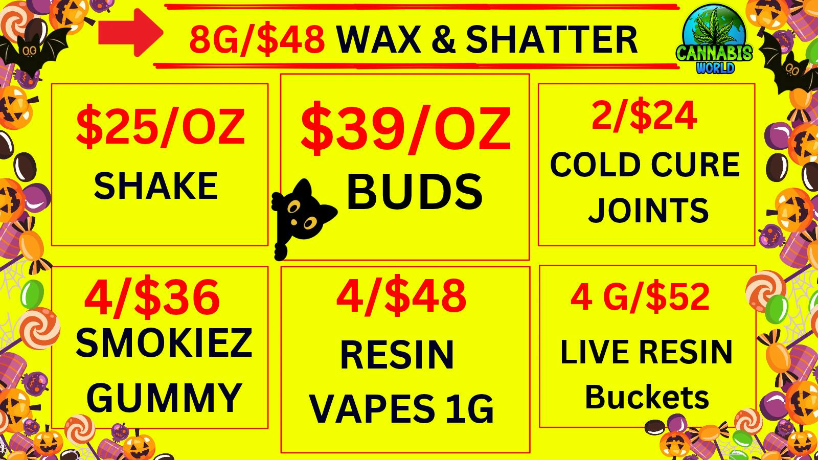 Cannabis World 💚$25/OZ SHAKE🔥8G/$48 WAX😳$39/OZ BUDS🤑