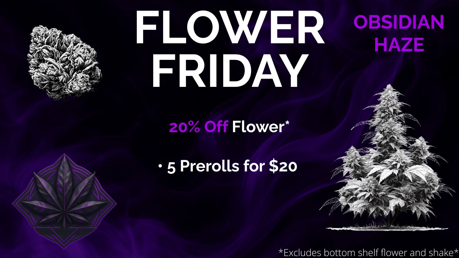 OBSIDIAN HAZE Friday = Flower. Save 20% Today!