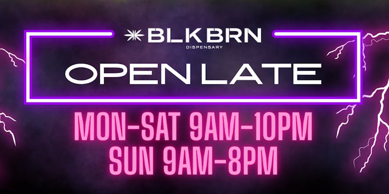 BLKBRN Dispensary ORDER PAST 8PM GET 25% OFF YOUR ORDER