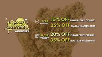 Legacy Cannabis Black Fri. & Small Biz Sat: 15-20% OFF Flower!