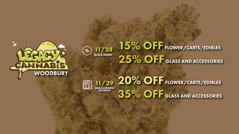 Legacy Cannabis Black Fri. & Small Biz Sat: 15-20% OFF Flower!