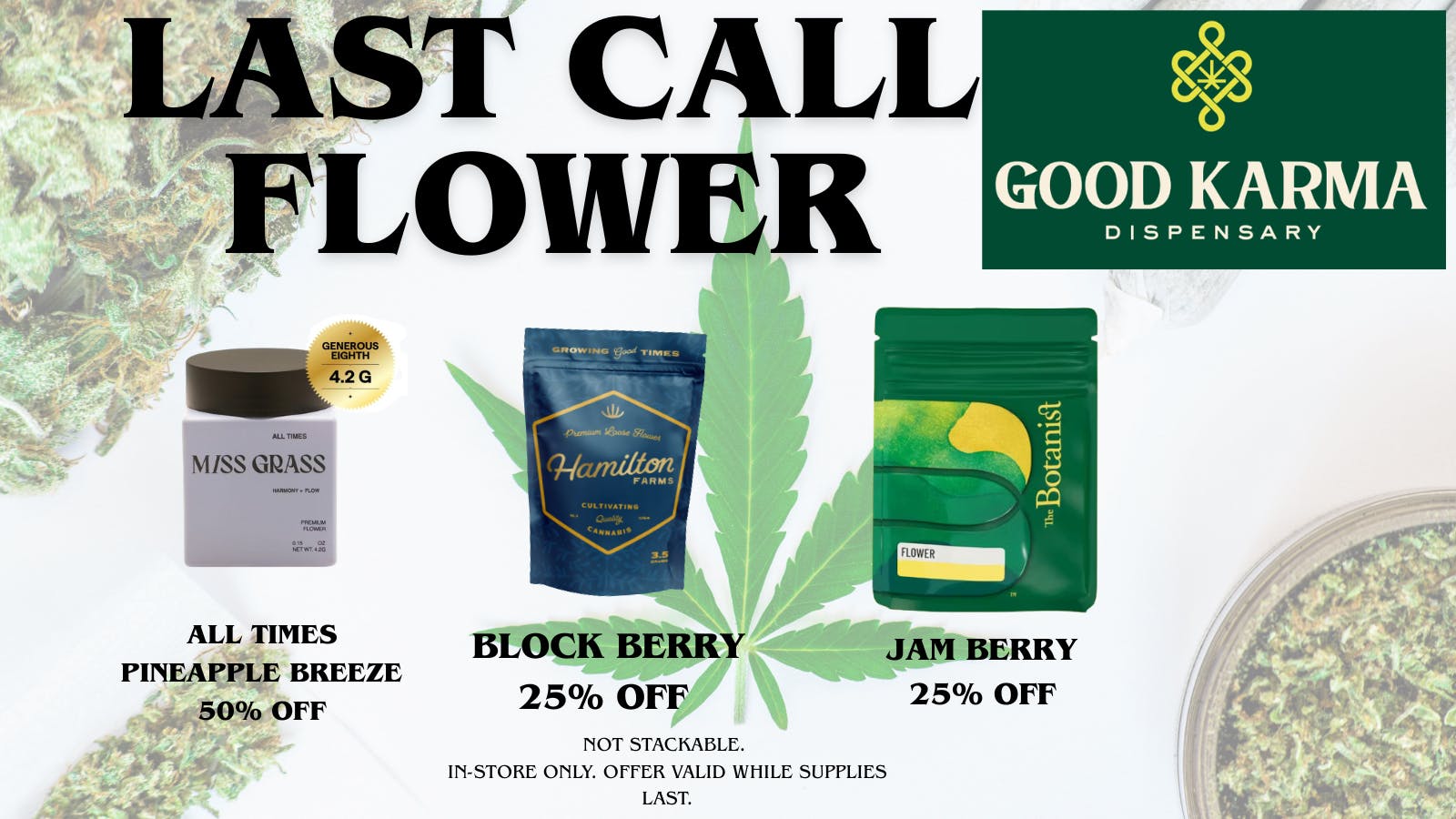 Good Karma Dispensary LAST CALL FLOWER AT GOOD KARMA