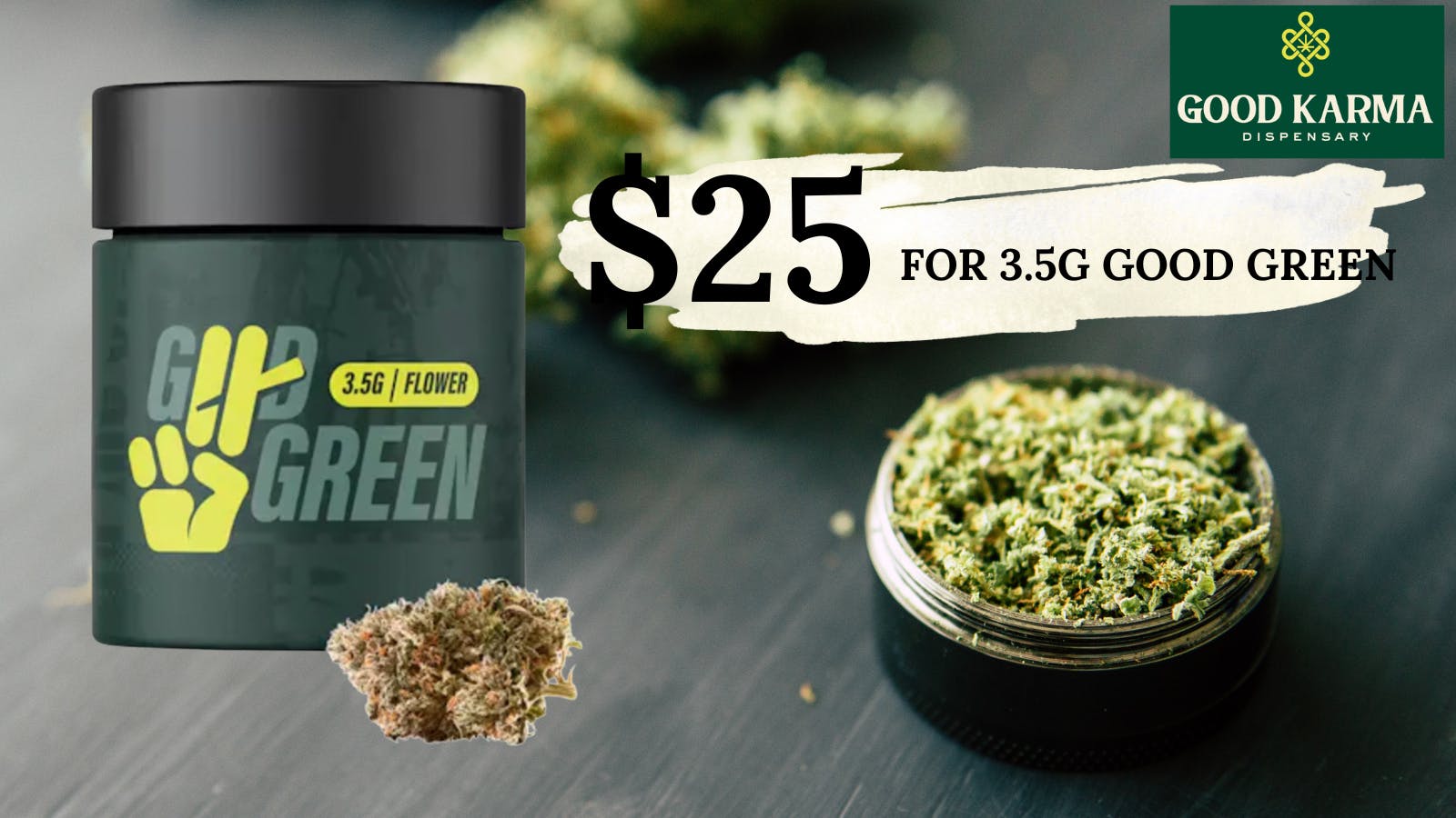 Good Karma Dispensary FOR $25 ----- ALL GOOD GREEN 3.5G FLOWER