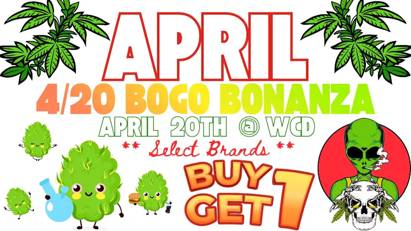 Woodland Cannabis Dispensary FOUR-TWENTY BOGO BONANZA!!!