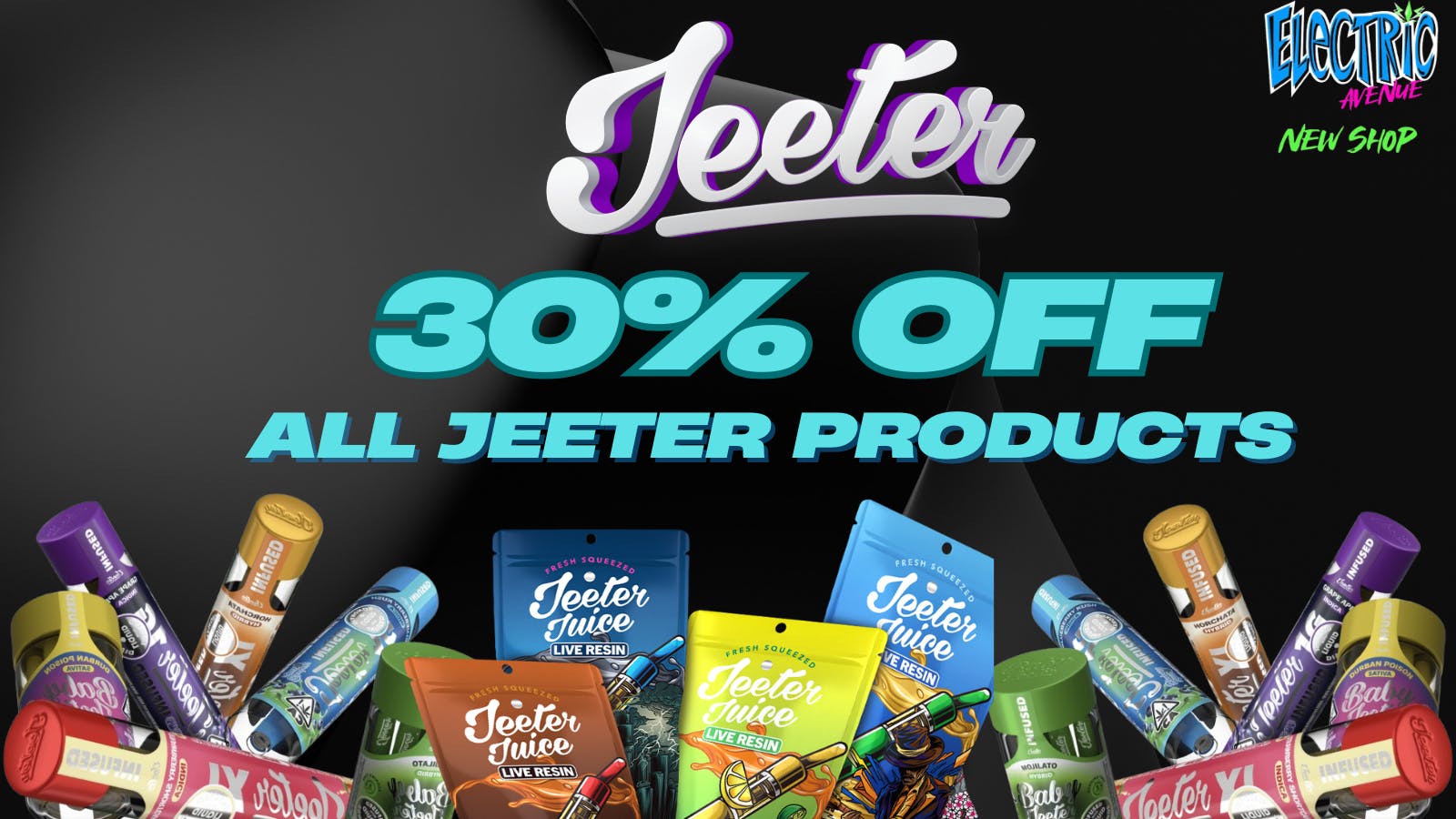 ELECTRIC AVENUE 30% OFF ALL JEETER PRODUCTS