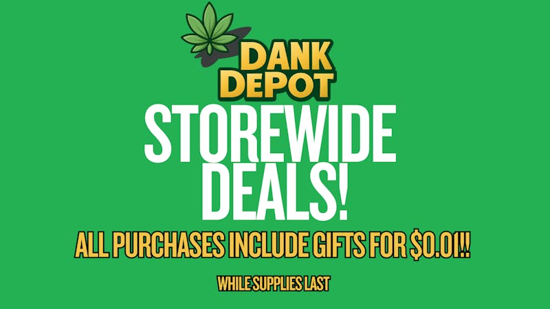 Dank Depot Black Friday Storewide Deals and Gifts For $0.01!!