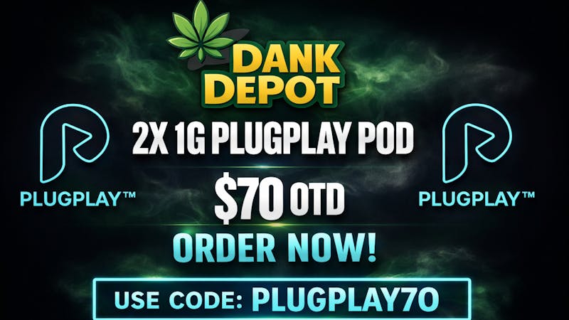 Dank Depot Delivery - Downtown Long Beach 2x PLUG PLAY $70 OTD!