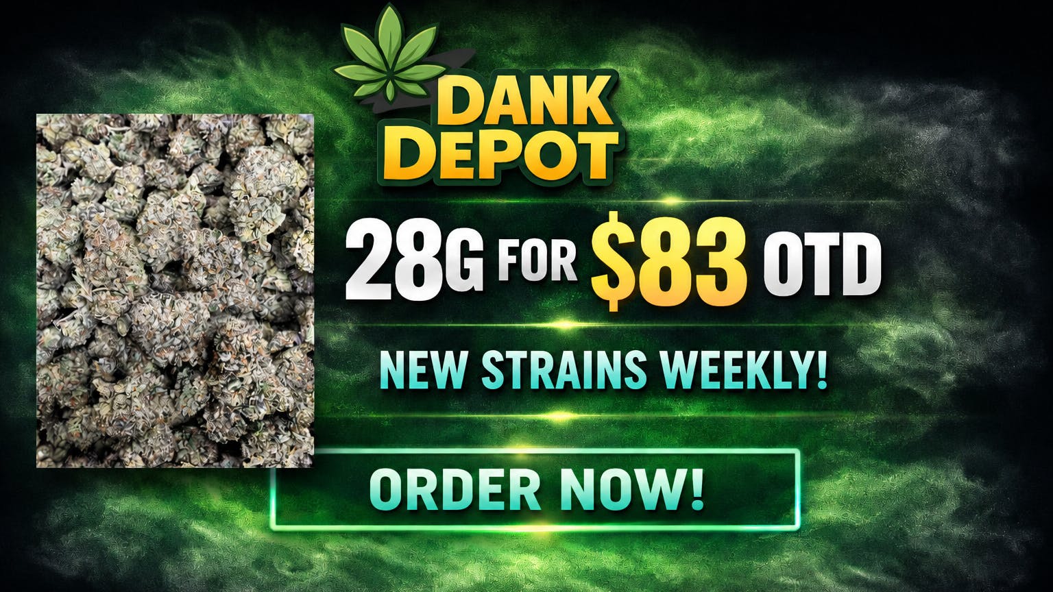 Dank Depot Delivery - Anaheim 28G FOR $83 OTD!