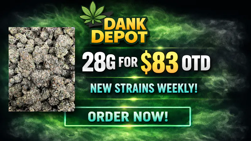 Dank Depot Delivery - Anaheim Hills / Orange 28G FOR $83 OTD!