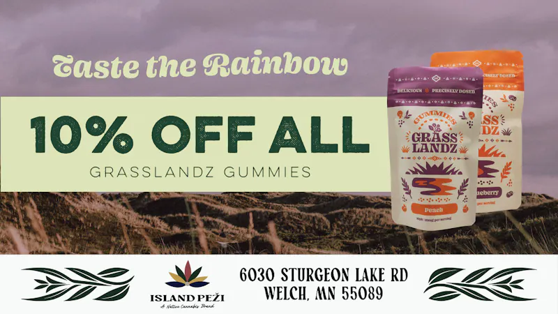Island Peži 10% OFF ALL Grasslandz Gummies.