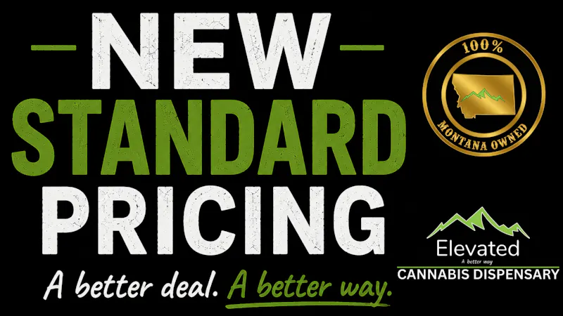 Elevated - Butte New Standard Flower Pricing!