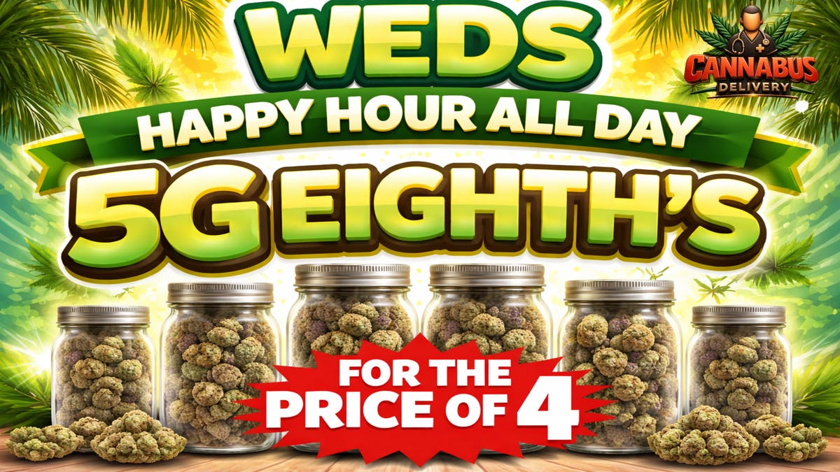 Cannabus - Mission Valley 5G EIGHTH'S HAPPY HOUR ALL DAY!!