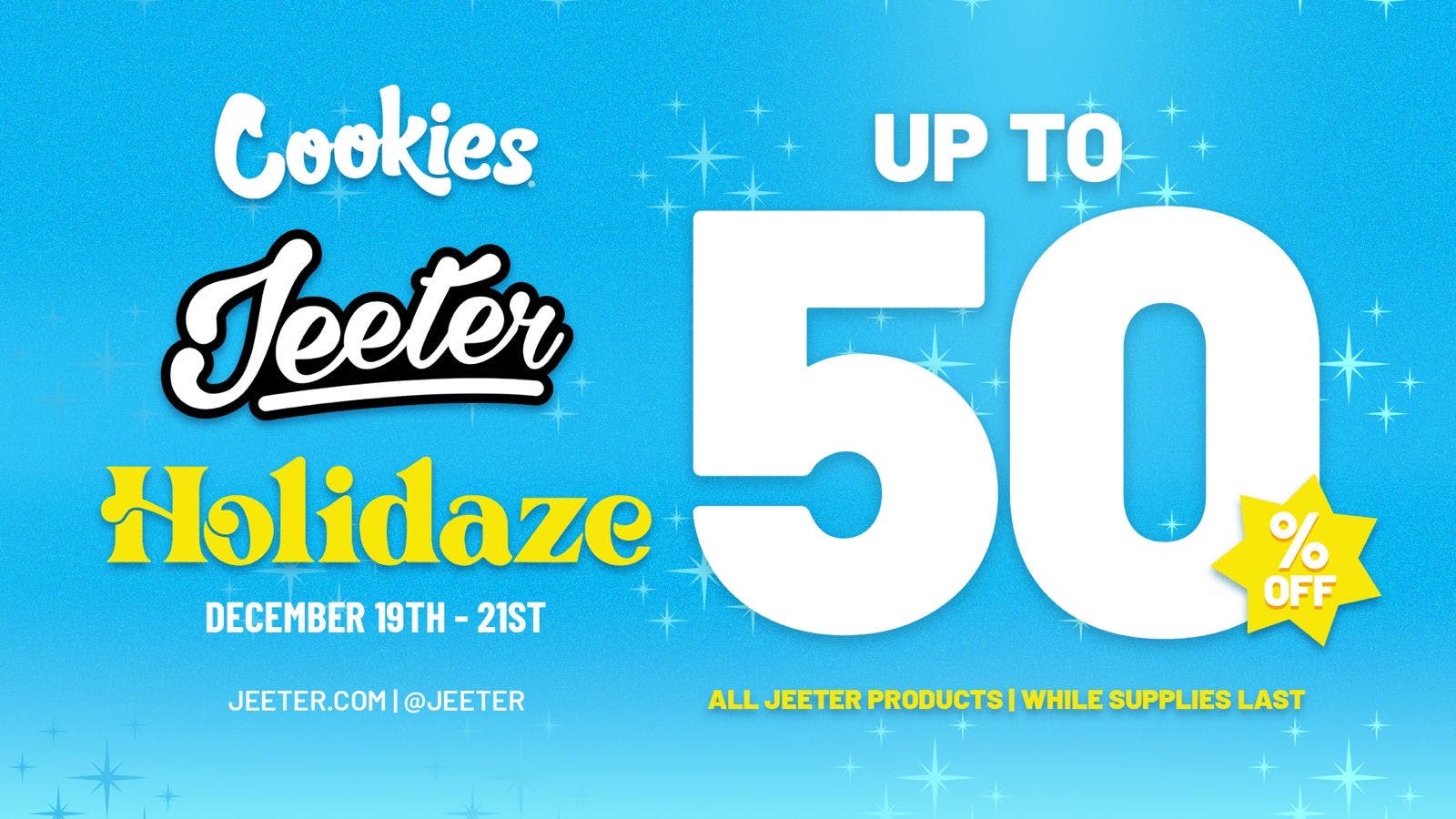 Cookies - New Buffalo 50% OFF JEETER | DEC 19th - 21st