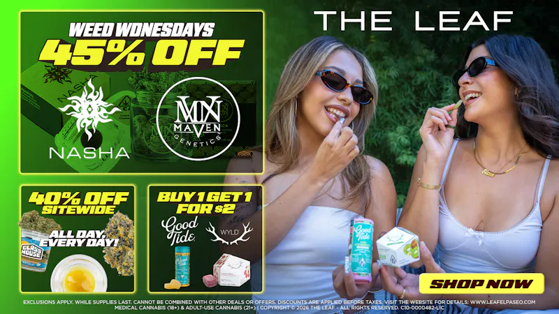The Leaf El Paseo 🔥45% OFF🔥 WEED WEDNESDAY🔥