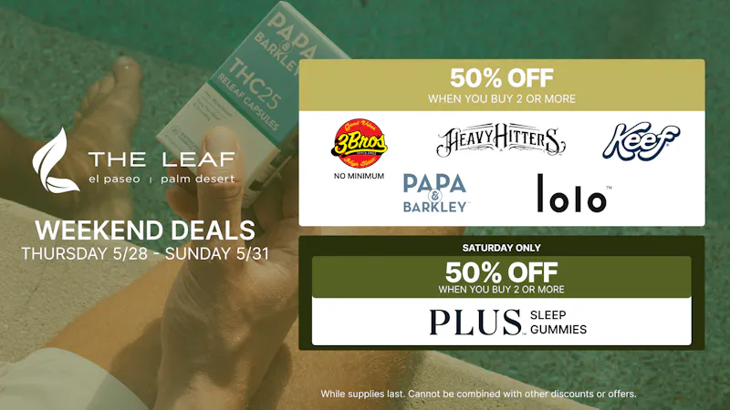 The Leaf El Paseo 🌿50% OFF SELECT BRANDS🌿WEEDKEND SALE🔥🪴💨😌